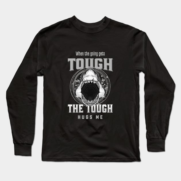 The Tough Hugs Me Humorous Inspirational Quote Phrase Text Long Sleeve T-Shirt by Cubebox